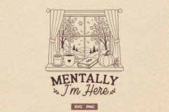Mentally I'm Here SVG, Funny Cozy Autumn PNG Retro Design Product Image 1