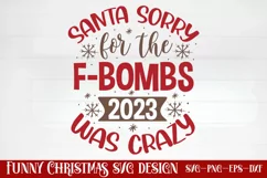Santa sorry for the f bombs 2023 was crazy SVG Product Image 1