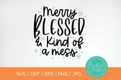 Funny Christmas SVG - Merry Blessed & Kind Of A Mess Product Image 1
