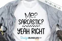 Me? Sarcastic? Yeah Right SVG | Funny Sarcastic SVG Product Image 1