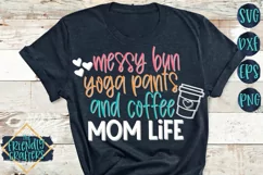 Messy Bun Yoga Pants and Coffee Mom Life - A Mom SVG Product Image 1