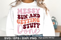 Messy bun and getting stuff done - Mother's Day SVG Design Product Image 1