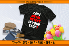 Can I Metal Detect In Your Yard Funny SVG Design Product Image 2