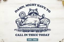 Funny Raccoon SVG PNG, Call In Thicc Today Design | Lazy Day Product Image 1