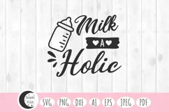 milk a holic svg, drink svg, baby svg, funny baby svg