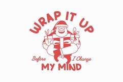 Wrap It Up Before I change My Mind Santa Christmas T-shirt Product Image 1
