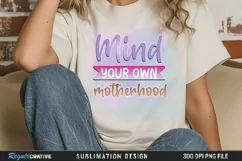 Mind Your Own Motherhood Sublimation PNG Product Image 1