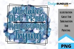Mistakes Are Proof You Are Trying - Encouraging Sublimation Product Image 1