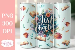 Book lover tumbler wrap sublimation PNG, Just one chapter Product Image 1
