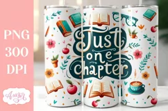 Book lover tumbler wrap sublimation PNG, Just one chapter Product Image 1