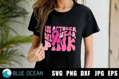 In October we wear pink SVG, Breast Cancer SVG Product Image 4