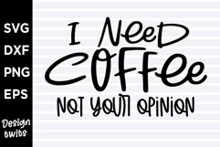 I need coffee not your opinion SVG Product Image 1
