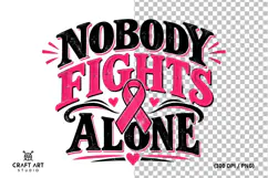 Breast Cancer PNG Sublimation, Nobody Fights Alone Shirt PNG Product Image 2