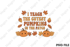 I Teach the Cutest Pumpkins in the Patch Png, Product Image 1