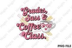 Grades, Sass &amp; Coffee Class Png, Teacher Sublimation Product Image 1