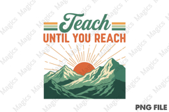 Teach Until You Reach Png, Teacher Sublimation Product Image 1