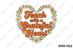 Teach with a Grateful Heart Png, Teacher Sublimation Product Image 1