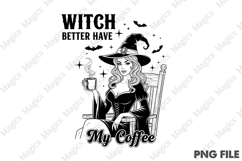 Halloween Witch Better Have My Coffee Png Product Image 2