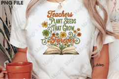 Teachers Plant Seeds That Grow Forever Png, Teacher Sublimat Product Image 2