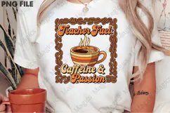 Teacher Fuel Caffeine & Passion Png, Teacher Sublimation Product Image 2