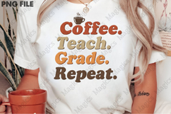 Coffee. Teach. Grade. Repeat Png, Teacher Sublimation Product Image 2