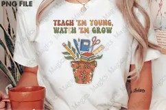 Teach 'Em Young, Watch 'Em Grow Png, Teacher Sublimation Product Image 2