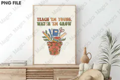 Teach 'Em Young, Watch 'Em Grow Png, Teacher Sublimation Product Image 3