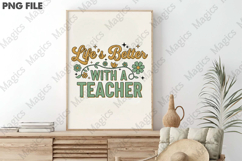 Life’s Better with a Teacher Png, Teacher Sublimation Product Image 3
