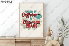 Fueled by Caffeine &amp; Classroom Chaos Png, Product Image 3