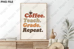 Coffee. Teach. Grade. Repeat Png, Teacher Sublimation Product Image 3