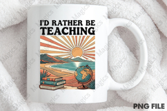 I’d Rather Be Teaching Png, Teacher Sublimation Product Image 4