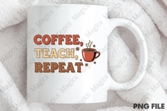 Coffee, Teach, Repeat Png, Teacher Sublimation Product Image 4