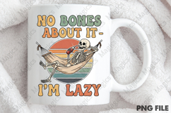 No Bones About It I’m Lazy Png Product Image 4