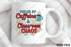 Fueled by Caffeine &amp; Classroom Chaos Png, Product Image 4