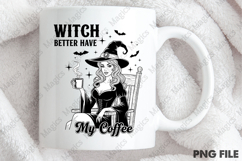 Halloween Witch Better Have My Coffee Png Product Image 4