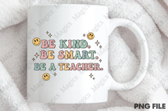 Be Kind. Be Smart. Be a Teacher Png Product Image 4