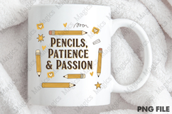 Pencils, Patience &amp; Passion Png, Teacher Sublimation Product Image 4