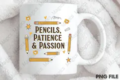 Pencils, Patience & Passion Png, Teacher Sublimation Product Image 4