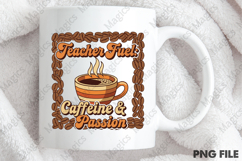 Teacher Fuel Caffeine &amp; Passion Png, Teacher Sublimation Product Image 4