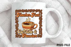 Teacher Fuel Caffeine & Passion Png, Teacher Sublimation Product Image 4