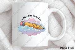I Miss Nap Time Too PNG - Teacher Sublimation Design Product Image 4