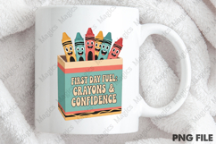 First Day Fuel Crayons &amp;Confidence PNG - Teacher Sublimation Product Image 4