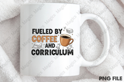 Fueled by Coffee and Curriculum | Back to School Sublimation Product Image 4
