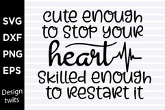 Cute enough to stop your heart Skilled enough to restart it Product Image 1