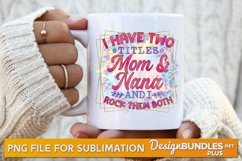 I Have Two Titles Mom And Nana And I Rock Them Both Product Image 1