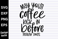 May your coffee kick in before reality does SVG Product Image 1