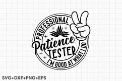 Professional Patience Tester. I&#039;m Good At What I Do Product Image 1