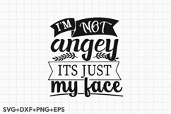 I&#039;m Not Angry It&#039;s Just-my Face Product Image 1