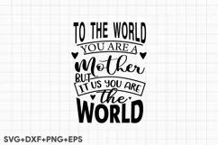 To The World You Are A Mother But It Us You Are The World Product Image 2