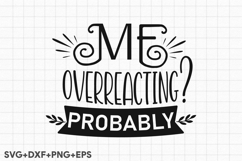 Me Overreacting Probably Product Image 1